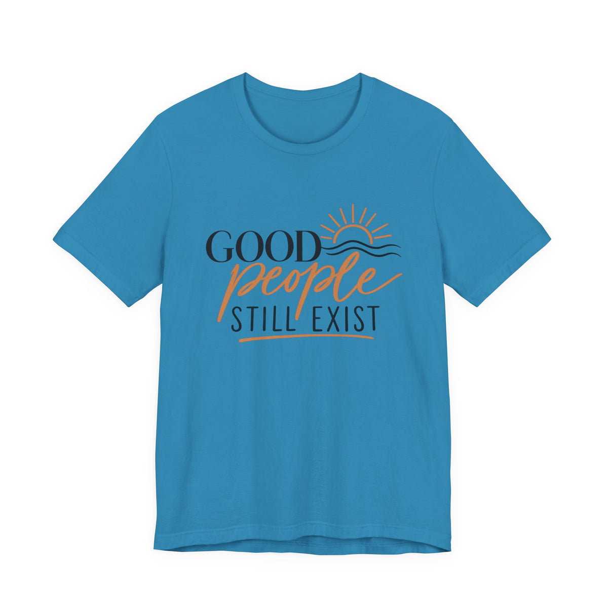 Good People Still Exist T-Shirt — Positive Message Tee with Sunrise Graphic