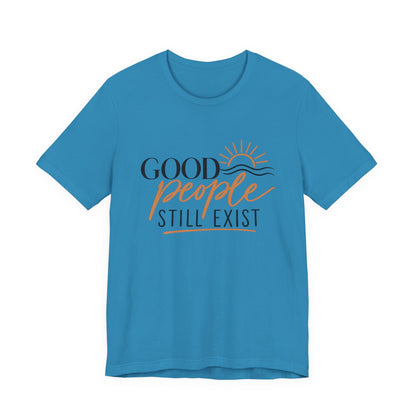 Good People Still Exist T-Shirt — Positive Message Tee with Sunrise Graphic