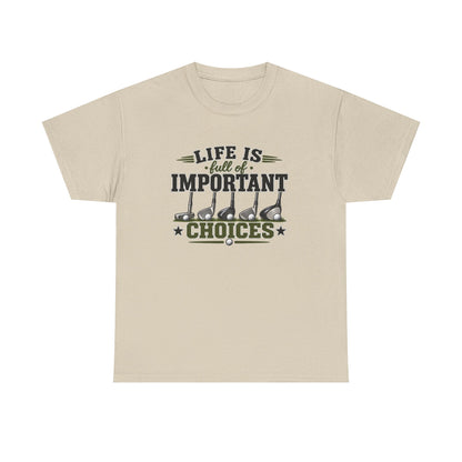 Life Is Full of Important Choices Graphic Tee — Golf