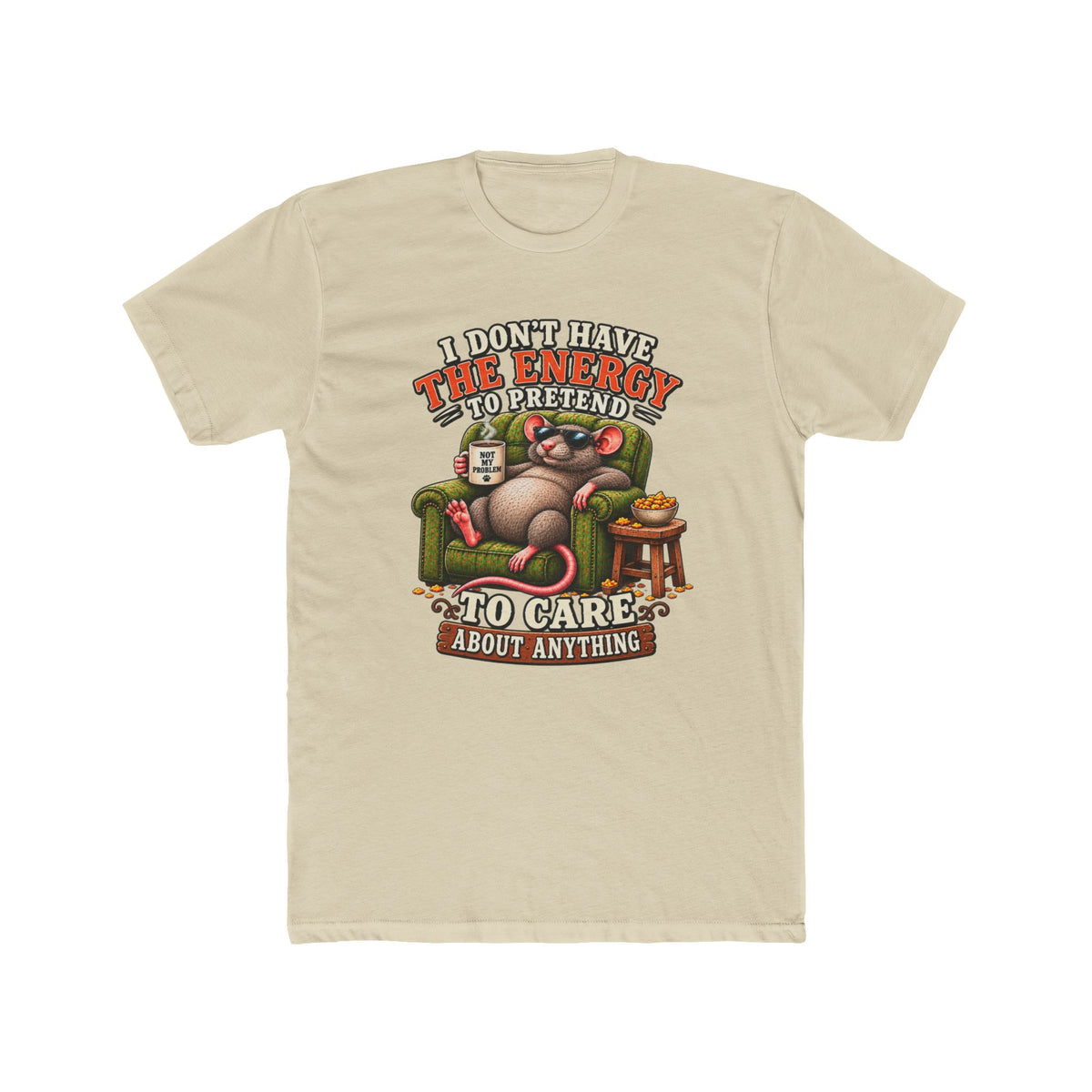 Funny Rat Tee — "I Don't Have The Energy To Pretend To Care About Anything" Cotton T-Shirt