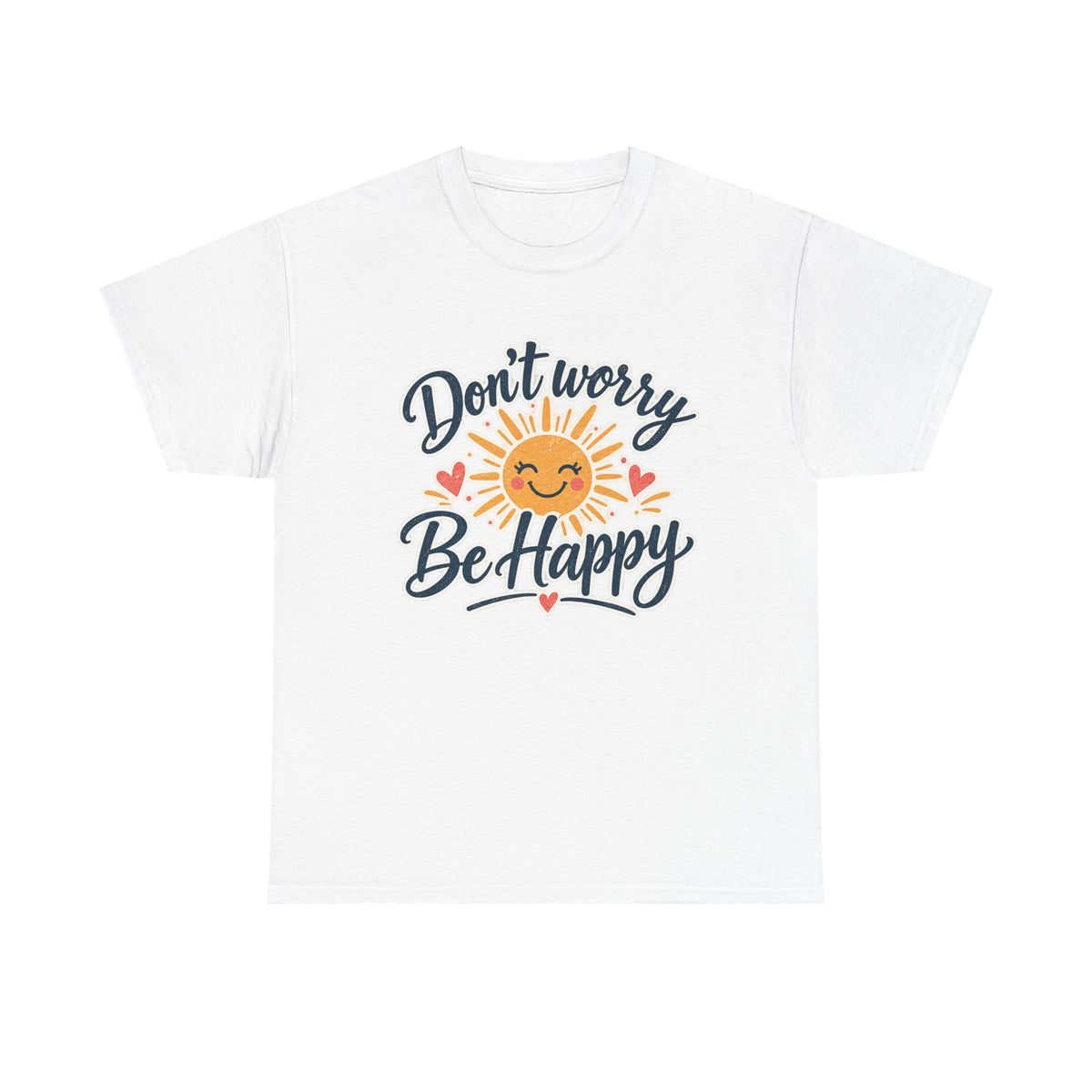 Don't Worry Be Happy T-Shirt — Smiling Sun Positive Vibes Tee