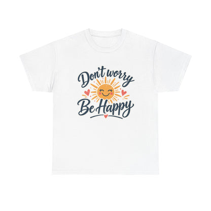 Don't Worry Be Happy T-Shirt — Smiling Sun Positive Vibes Tee
