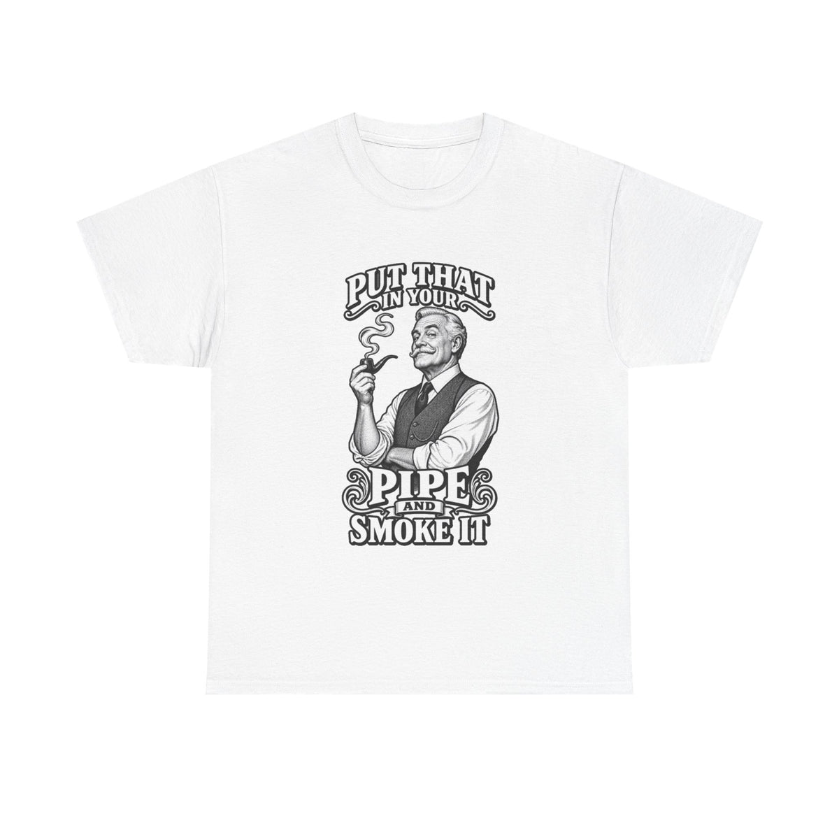 Pipe Smoking Tee — "Put That in Your Pipe and Smoke It" Vintage Graphic T‑Shirt