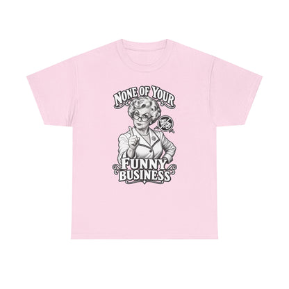 Graphic Tee — "None of Your Funny Business" Retro Nurse Illustration