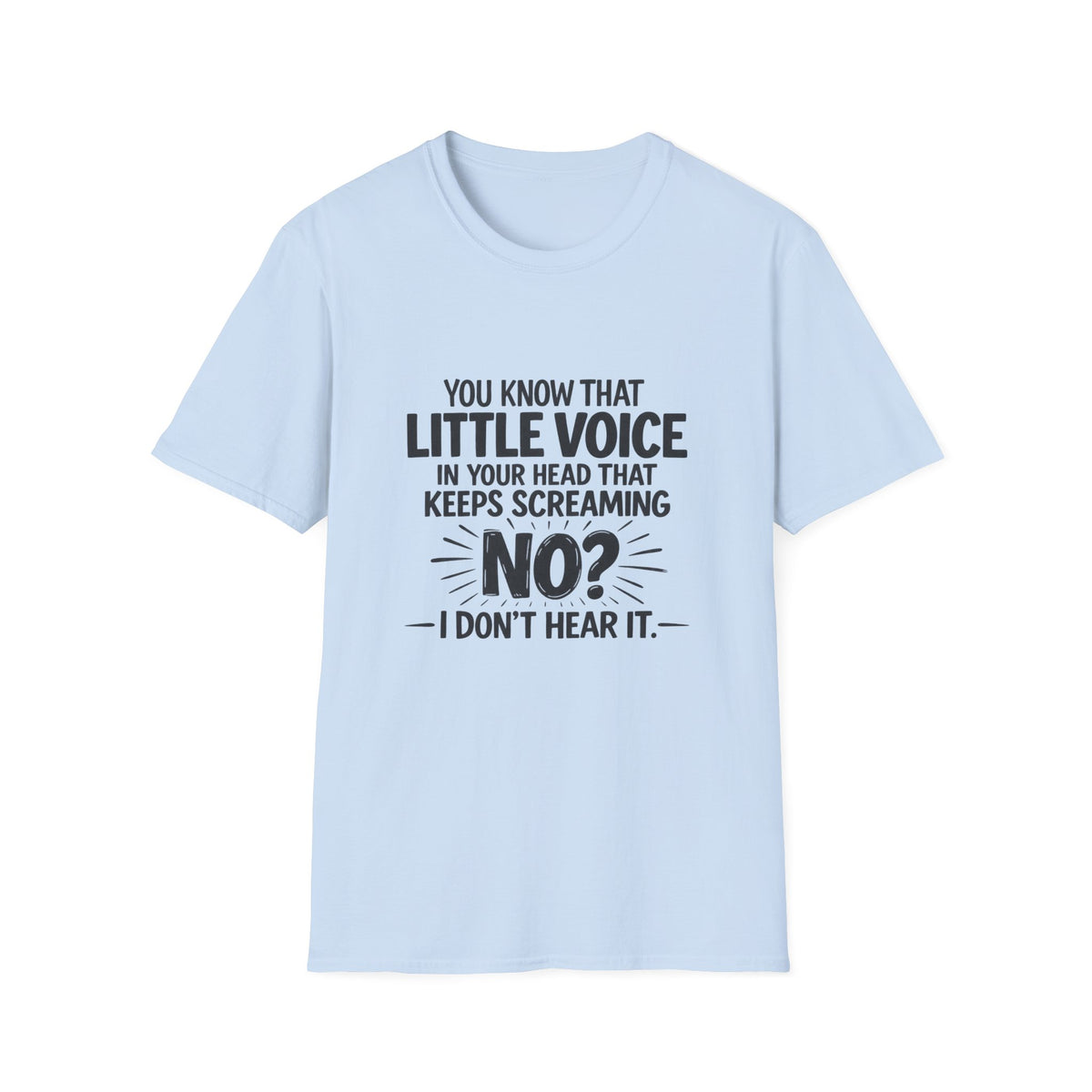 ND Awareness T‑Shirt — “You Know That Little Voice…No? I Don’t Hear It.”