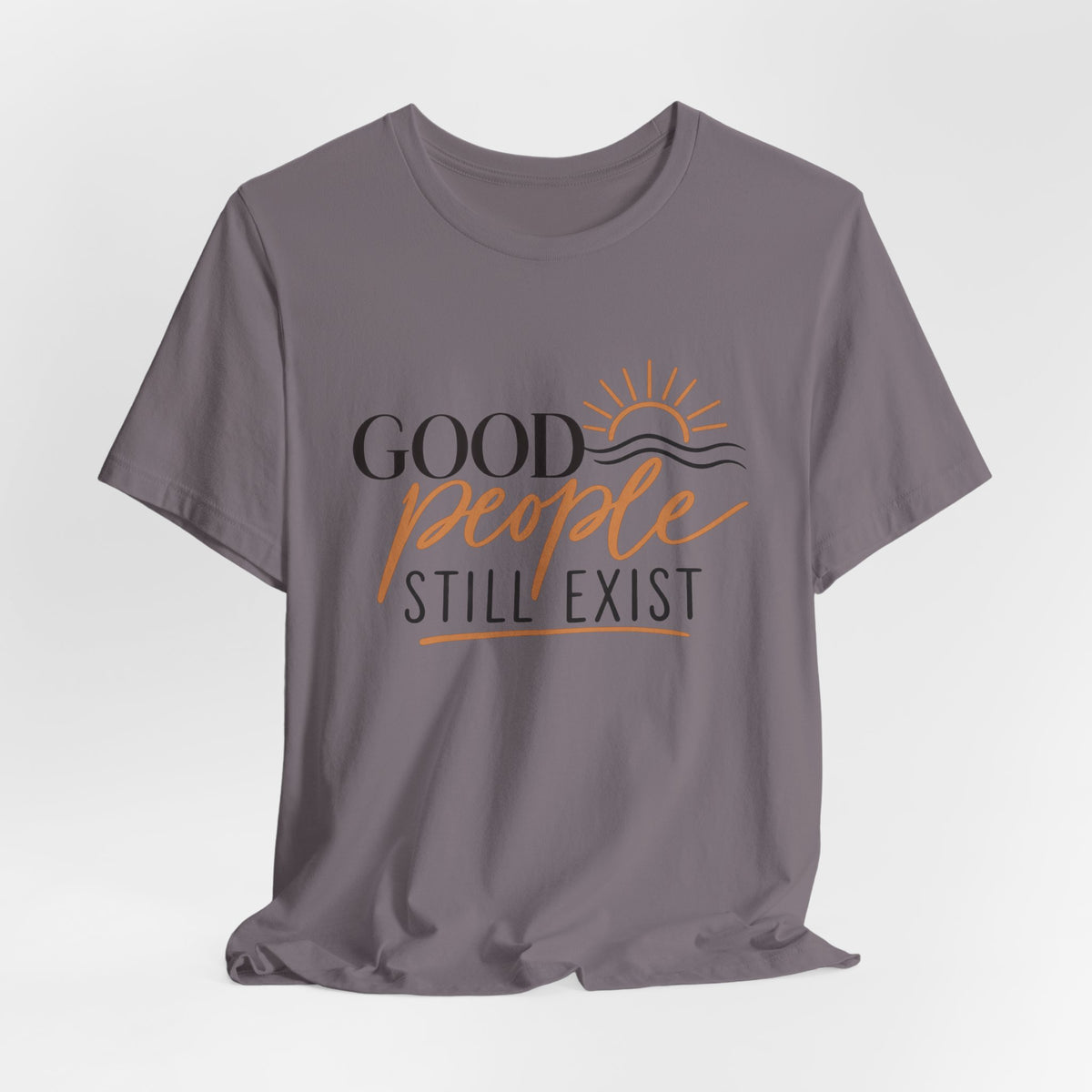 Good People Still Exist T-Shirt — Positive Message Tee with Sunrise Graphic
