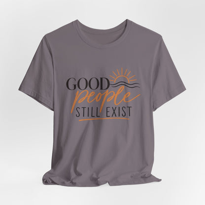 Good People Still Exist T-Shirt — Positive Message Tee with Sunrise Graphic