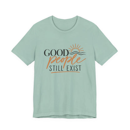 Good People Still Exist T-Shirt — Positive Message Tee with Sunrise Graphic