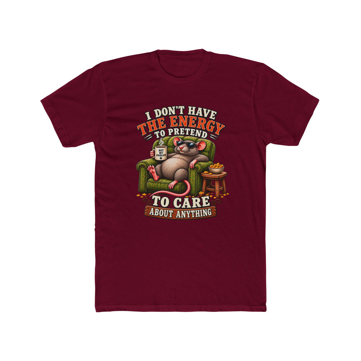Funny Rat Tee — "I Don't Have The Energy To Pretend To Care About Anything" Cotton T-Shirt