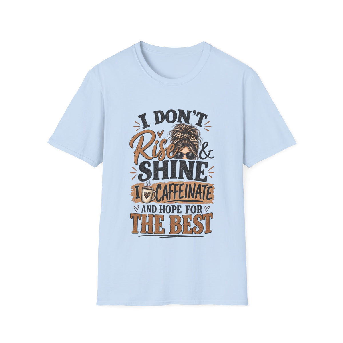 I Don't Rise & Shine I Caffeinate T-Shirt — Funny Messy Bun Coffee Tee
