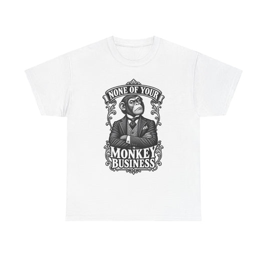 None of Your Monkey Business T-Shirt — Funny Vintage Monkey Graphic Tee