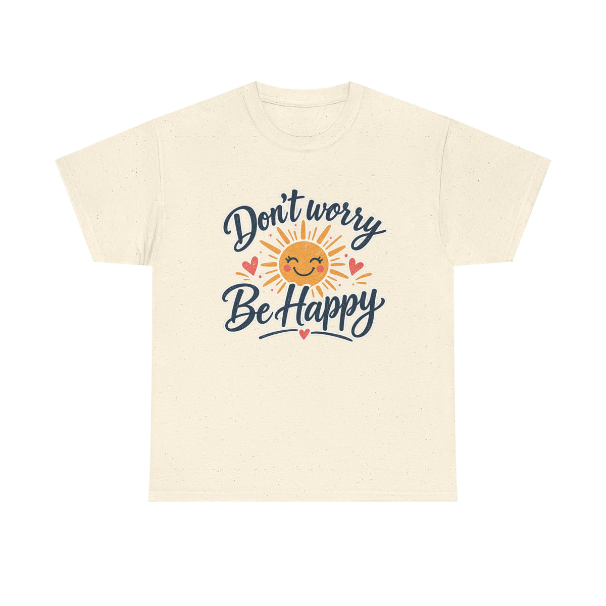 Don't Worry Be Happy T-Shirt — Smiling Sun Positive Vibes Tee
