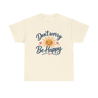 Don't Worry Be Happy T-Shirt — Smiling Sun Positive Vibes Tee