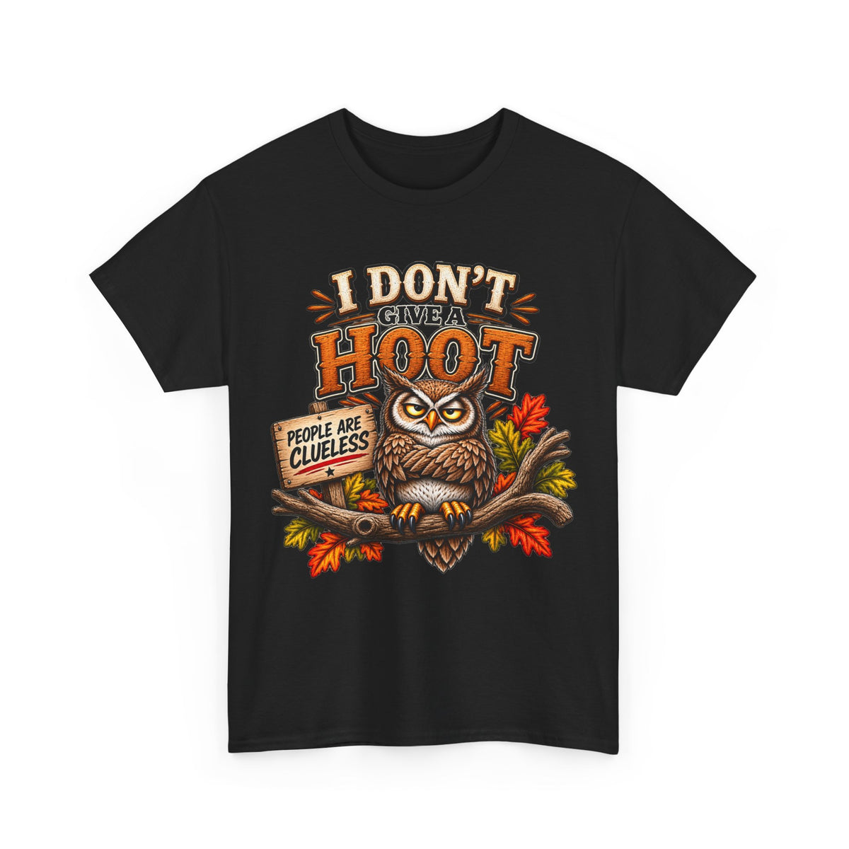 I Don’t Give A Hoot Owl T-Shirt — Funny Autumn Graphic Tee (People Are Clueless)