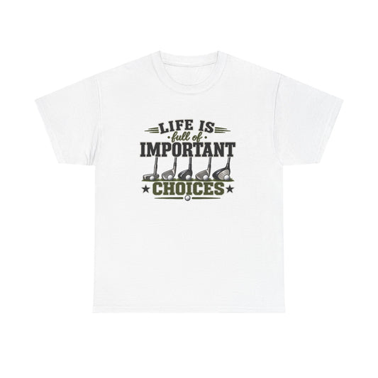 Life Is Full of Important Choices Graphic Tee — Golf