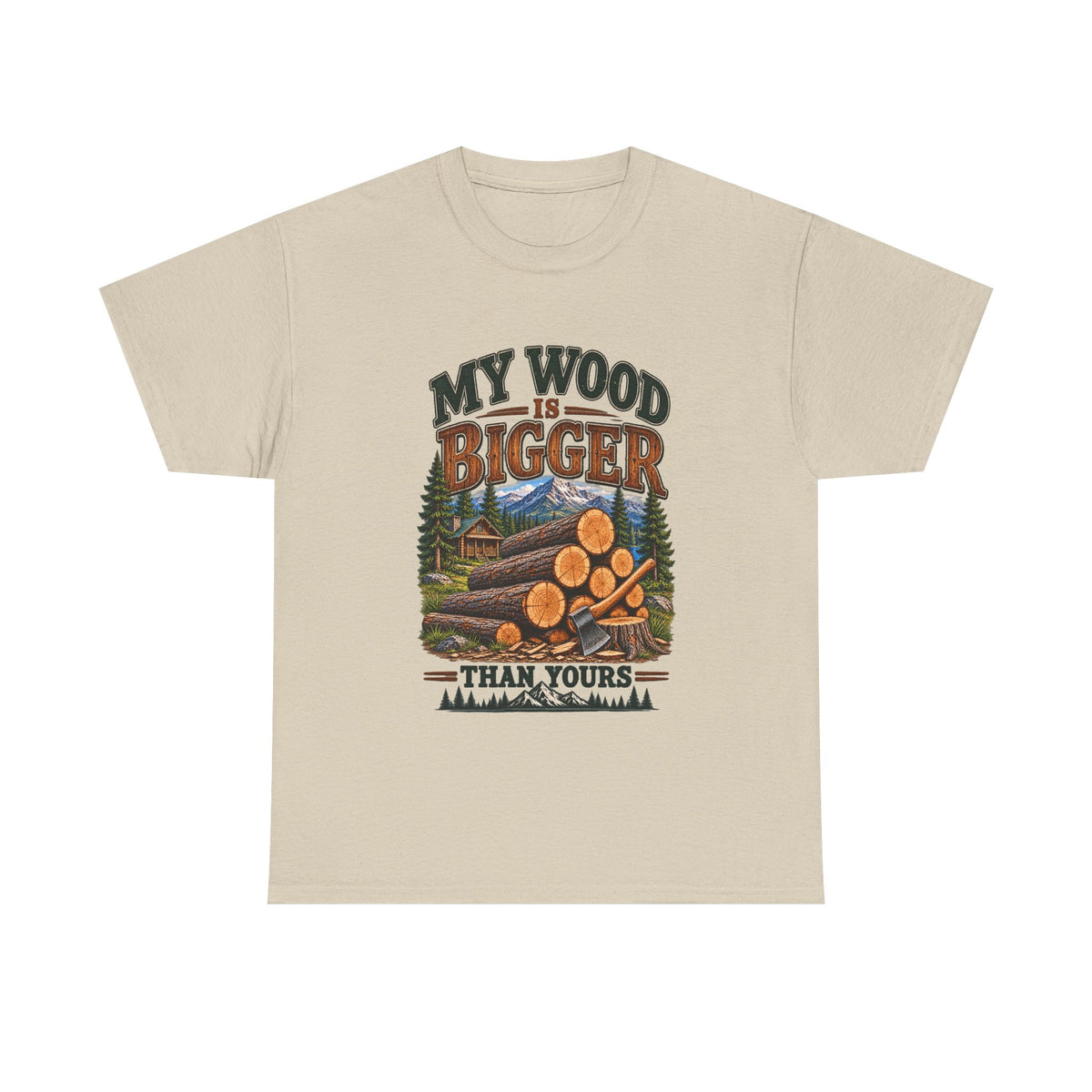 My Wood Is Bigger Than Yours T-Shirt — Funny Lumberjack Log Cabin Tee