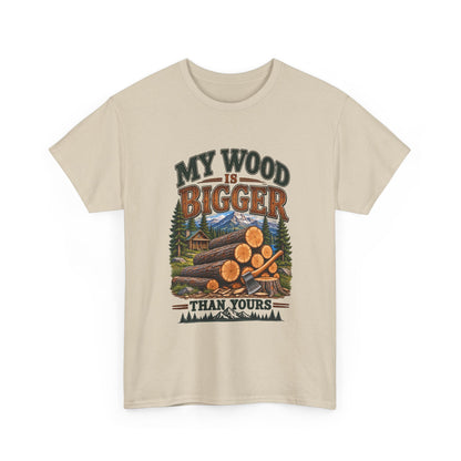 My Wood Is Bigger Than Yours T-Shirt — Funny Lumberjack Log Cabin Tee