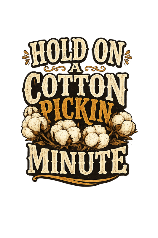 Hold On A Cotton Pickin' Minute T-Shirt — Vintage Farm Humor Tee